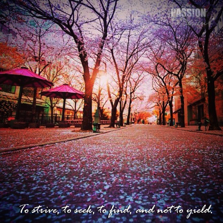 To strive, to seek, to find, and not to yield. 去奋斗,去追求,去发现,但不要放弃。
