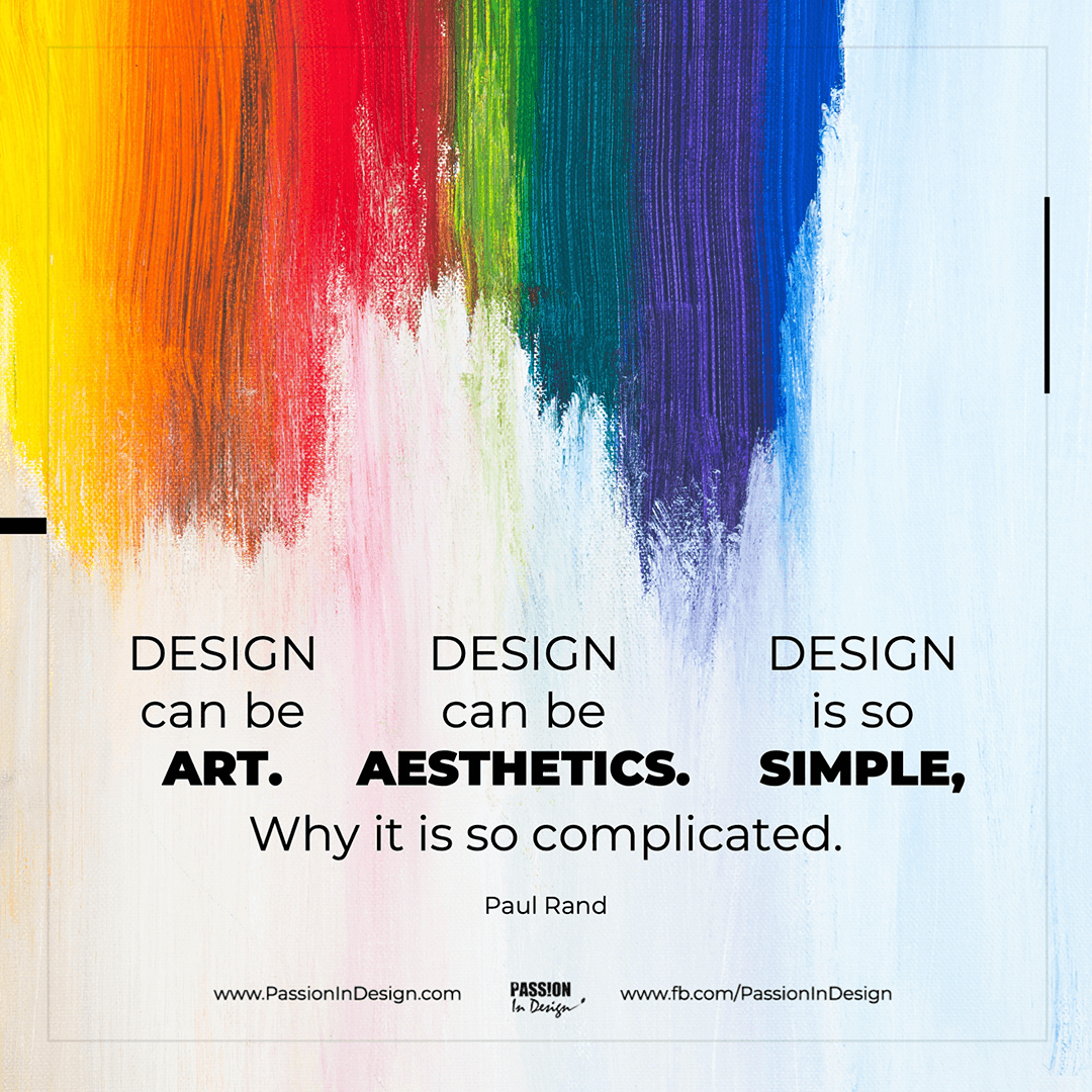 Design can be art Design can be aesthetics Design is so simple thats why it is so complicated-Paul Rand Design can be art. Design can be aesthetics. Design is so simple, that's why it is so complicated. - Paul Rand