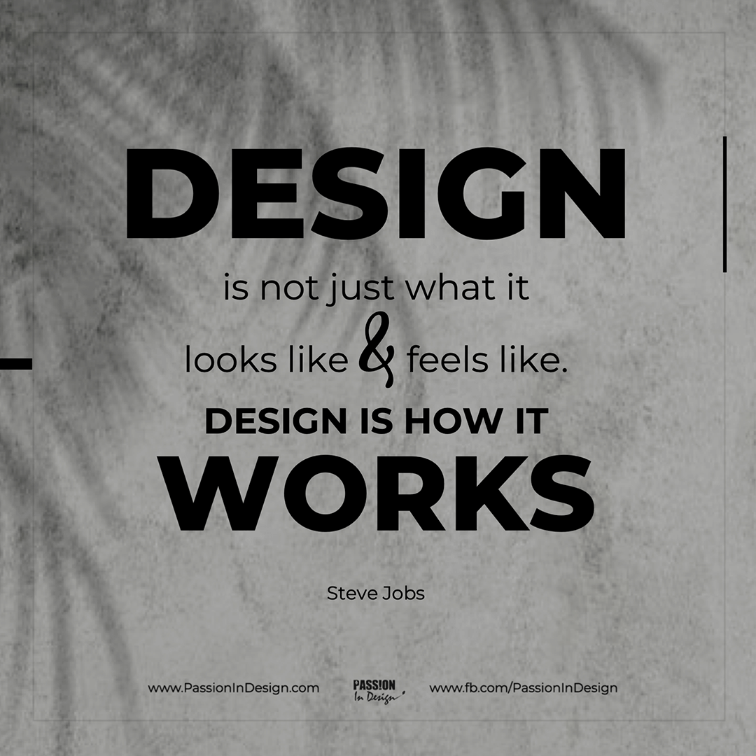 Design is not just what it looks like and feels like Design is how it works - Steve Jobs Design is not just what it looks like and feels like. Design is how it works. - Steve Jobs