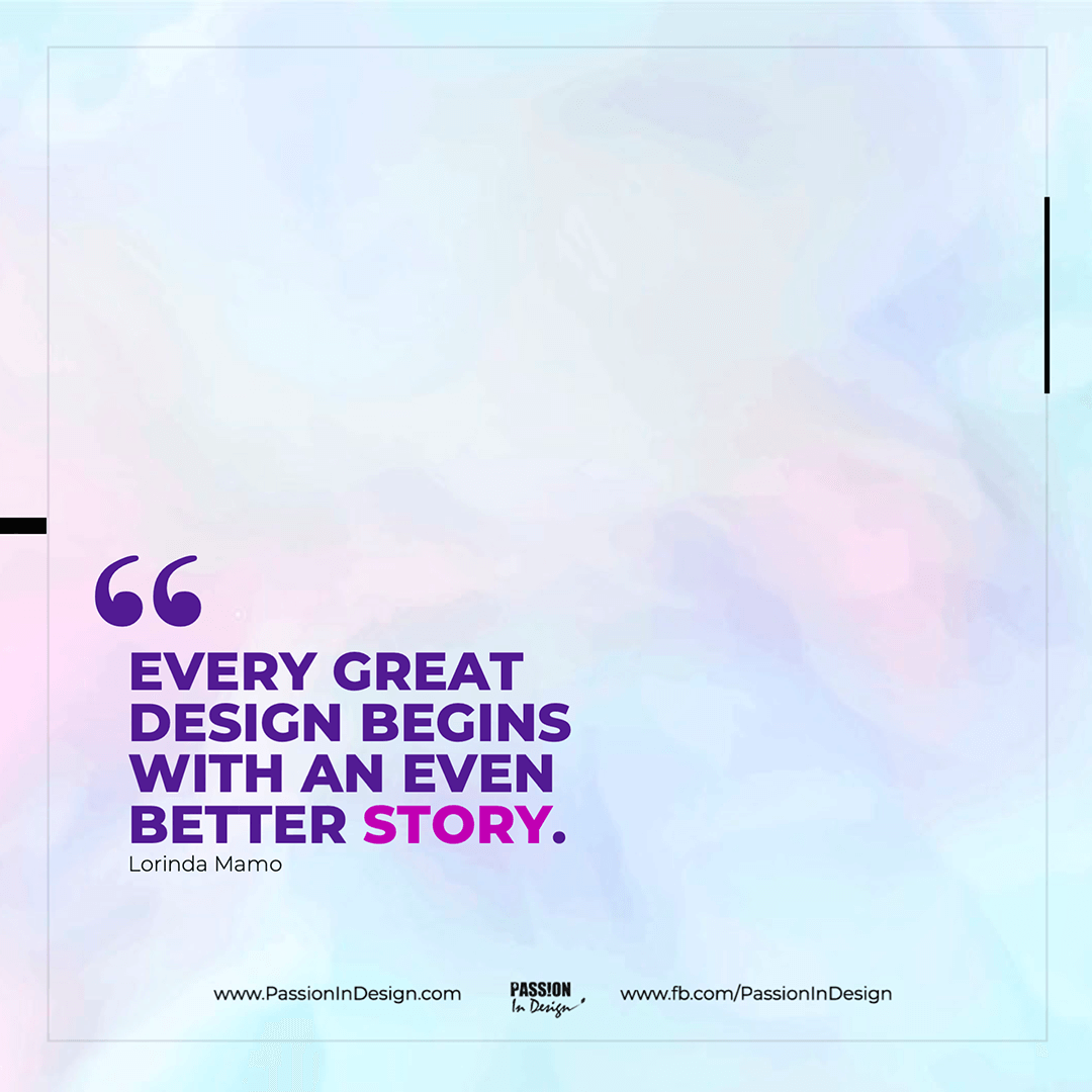 Every-great-design-begins-with-an-even-better-story.---Lorinda-Mamo Every great design begins with an even better story. - Lorinda Mamo
