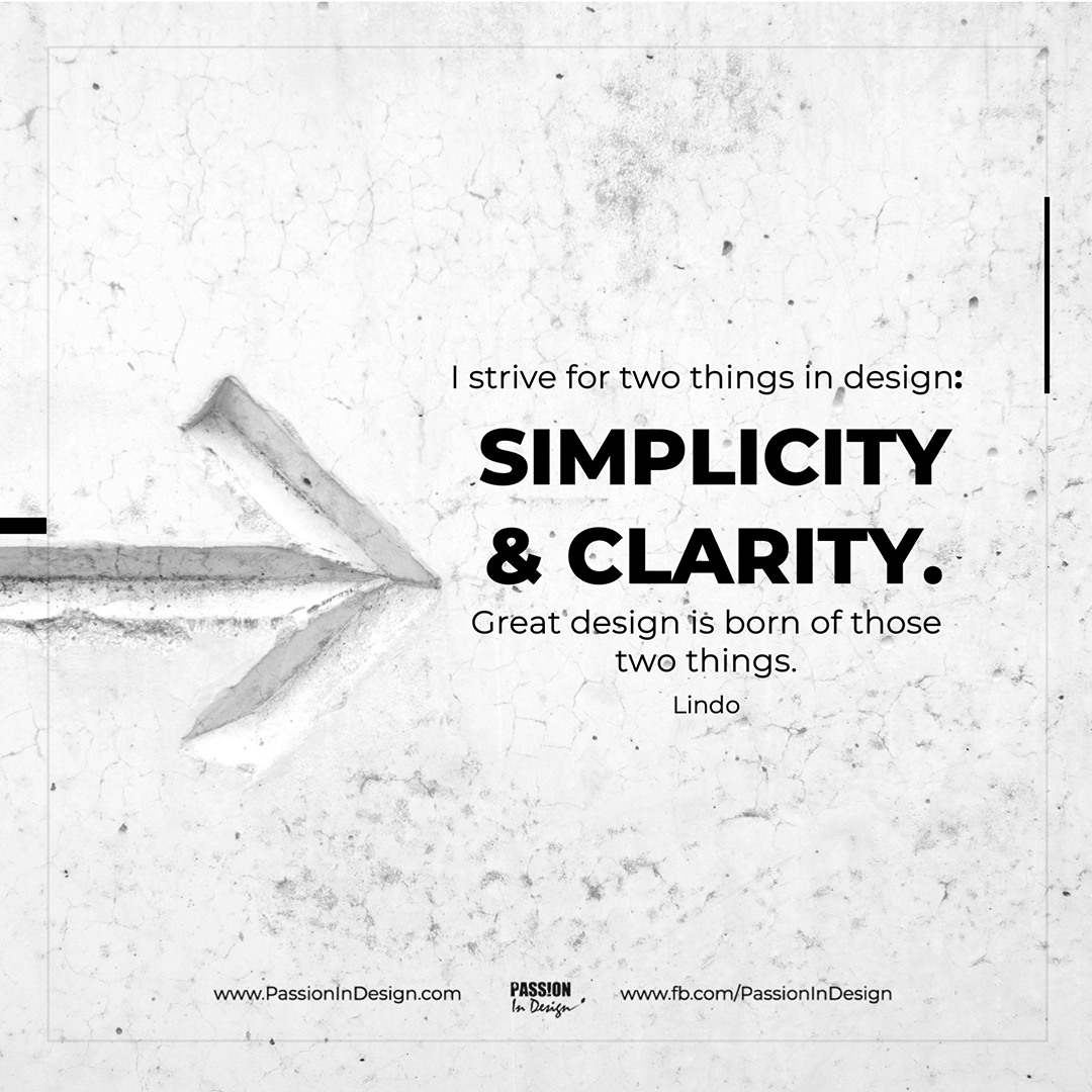 I strive for two things in design simplicity and clarity Great design is born of those two things-Lindo I strive for two things in design: simplicity and clarity. Great design is born of those two things. - Lindo
